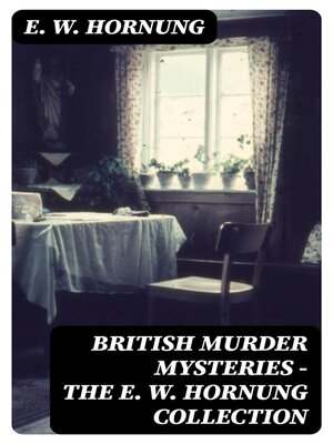 cover image of British Murder Mysteries--The E. W. Hornung Collection